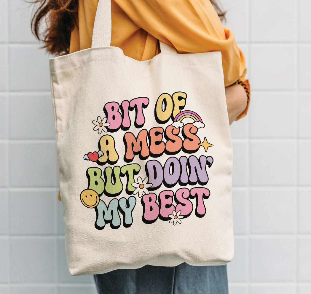 BIT OF A MESS BUT DOIN’ MY BEST - TOTE