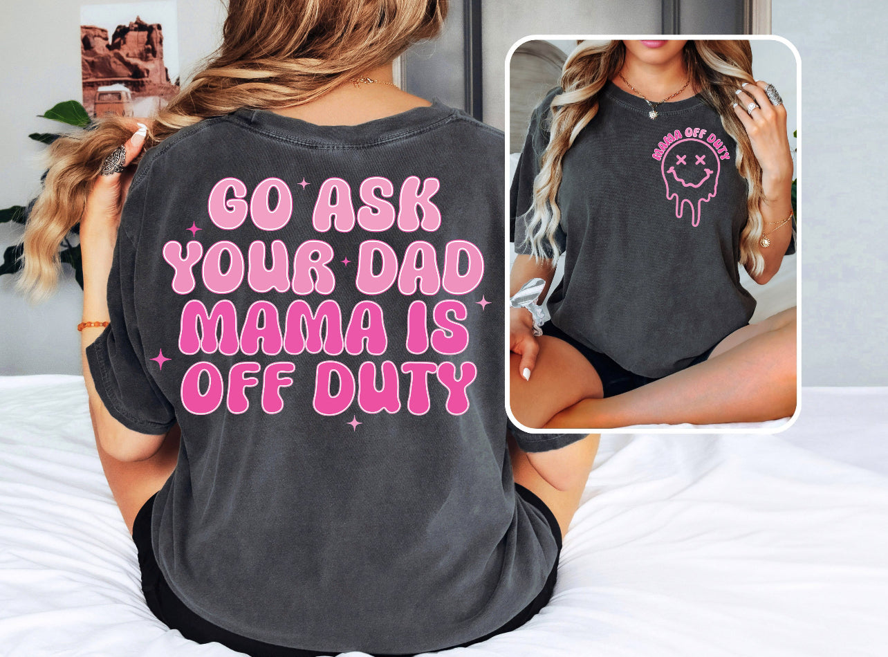 GO ASK YOUR DAD (TWO PIECE) - DTF TRANSFER