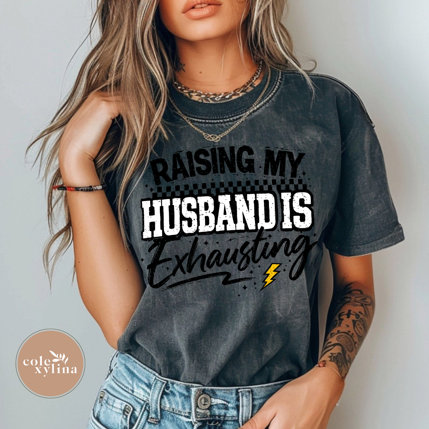 RAISING MY HUSBAND IS EXHAUSTING - DTF TRANSFER