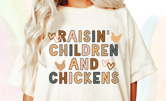 (DTF PRINT) RAISIN’ CHILDREN AND CHICKENS