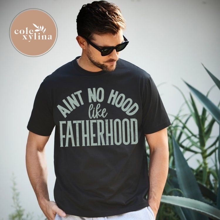 AIN’T NO HOOD LIKE FATHERHOOD - DTF TRANSFER