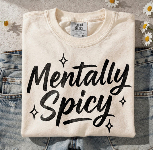 MENTALLY SPICY A1 (2 COLOR OPTIONS) - DTF TRANSFER