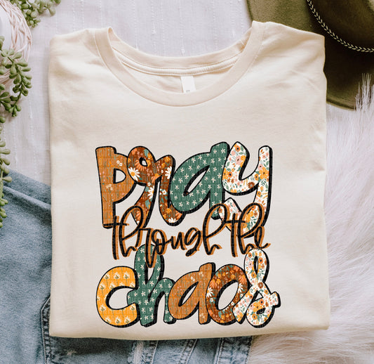 (DTF PRINT) PRAY THROUGH THE CHAOS