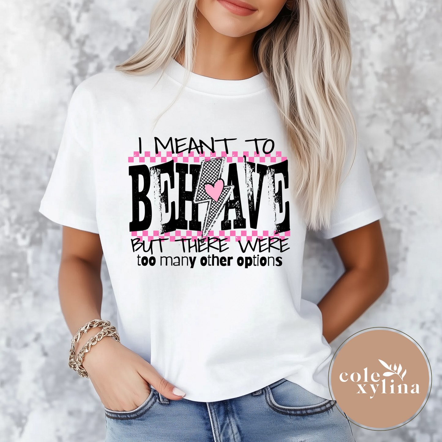 I MEANT TO BEHAVE (2 OPTIONS) - DTF TRANSFER