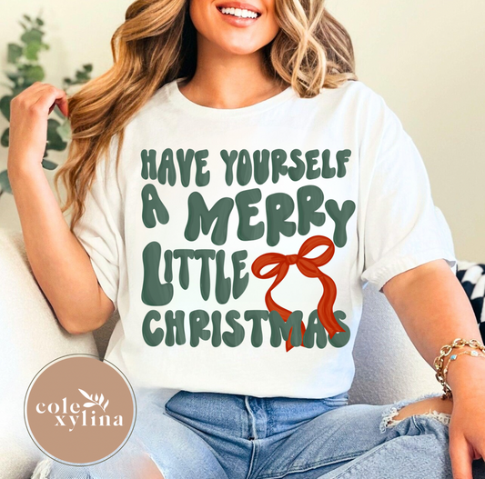HAVE YOURSELF A MERRY LITTLE CHRISTMAS (2 OPTIONS) - DTF TRANSFER