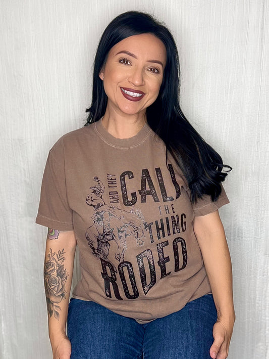 AND THEY CALL THE THING RODEO - SHIRT (MEN & WOMEN)