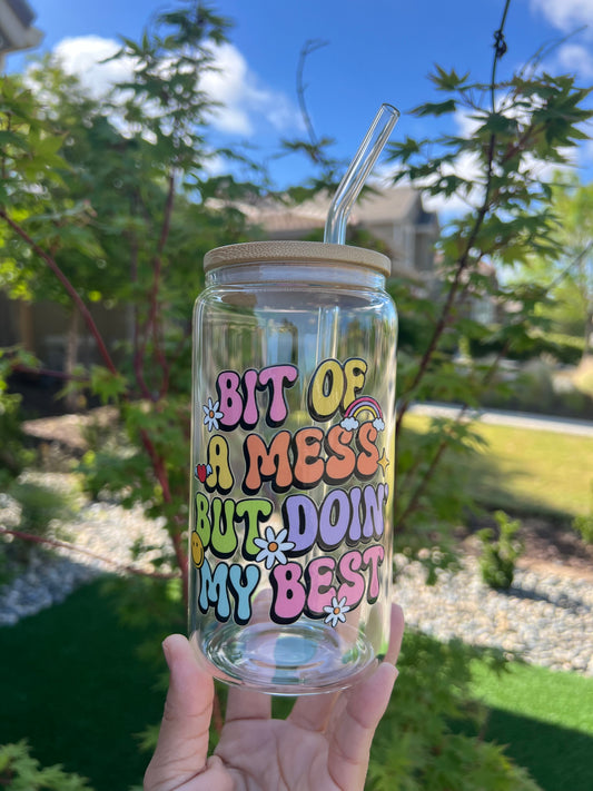 BIT OF A MESS BUT DOIN’ MY BEST - 16OZ LIBBY GLASS