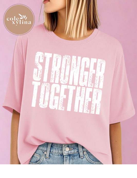 STRONGER TOGETHER - DTF TRANSFER