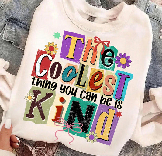 THE COOLEST THING YOU CAN DO IS BE KIND (2 COLOR OPTIONS) - DTF TRANSFER