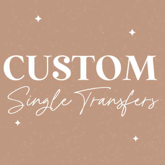 CUSTOM - DTF TRANSFERS