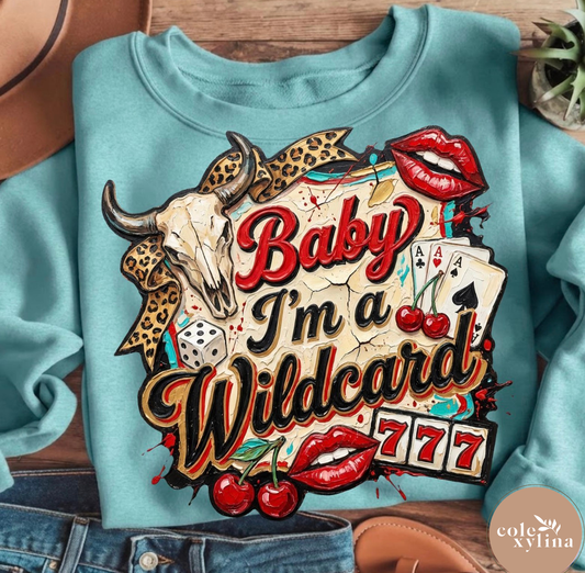 BABY I’M A WILD CARD - DTF TRANSFER