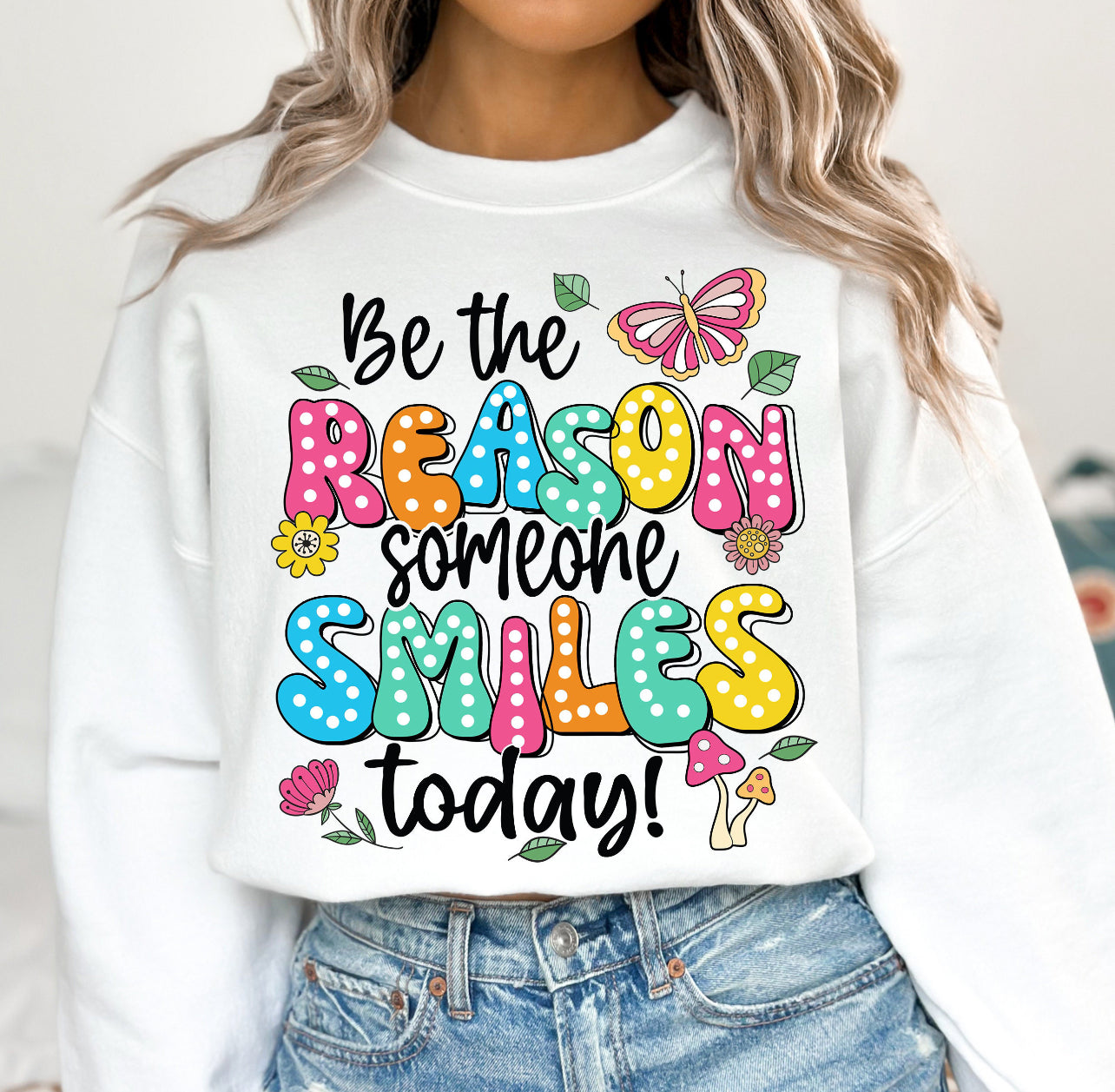 DTF TRANSFER - BE THE REASON SOMEONE SMILES TODAY