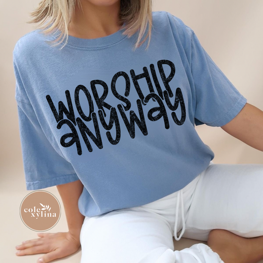 WORSHIP ANYWAY - DTF TRANSFER