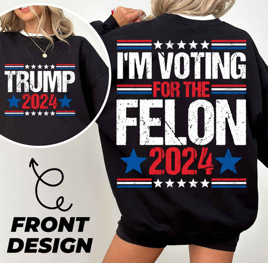 (DTF TRANSFER) I’M VOTING FOR THE FELON 2024 - 2 PIECE