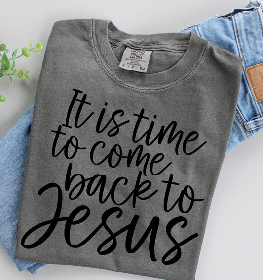 IT IS TIME TO COME BACK TO JESUS - DTF TRANSFER