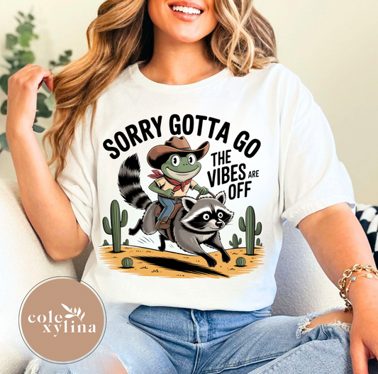 SORRY GOTTA GO - DTF TRANSFER