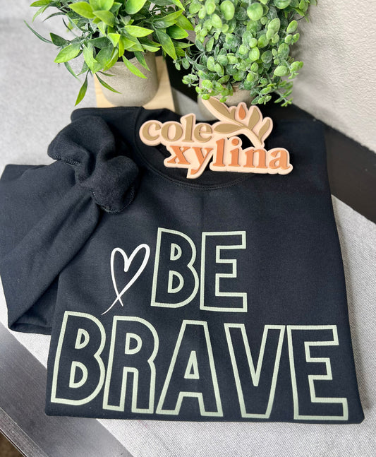 BE BRAVE - CREW SWEATER