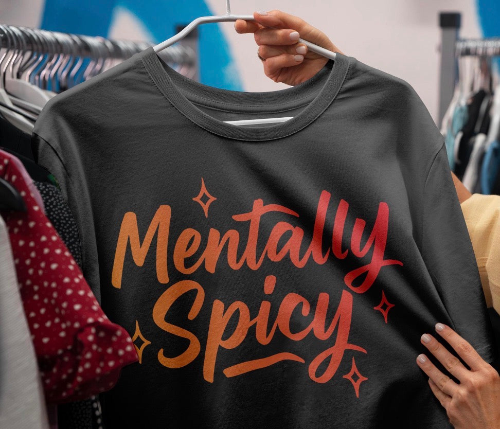 MENTALLY SPICY A2 (2 COLOR OPTIONS) - DTF TRANSFER