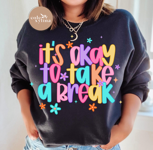 IT’S OK TO TAKE A BREAK - DTF TRANSFER