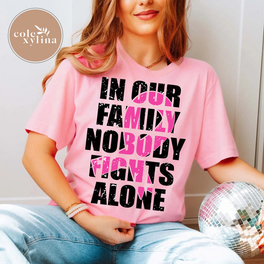 IN OUR FAMILY NO ONE FIGHTS ALONE - DTF TRANSFER