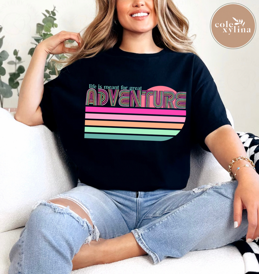 LIFE IS MEANT FOR GREAT ADVENTURE - DTF TRANSFER