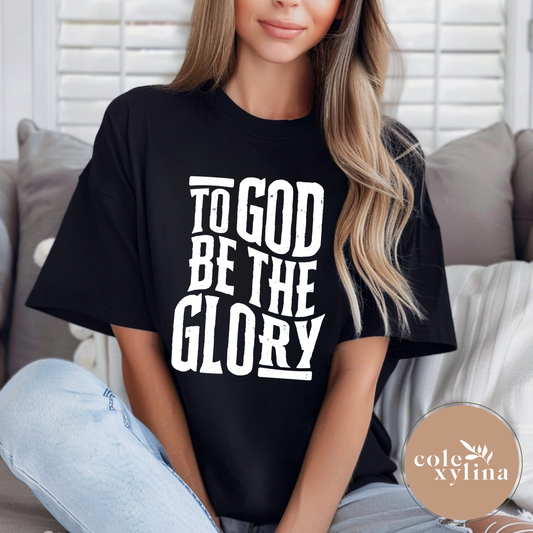 TO GOD BE THE GLORY - DTF TRANSFER