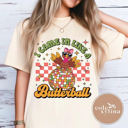 I CAME IN LIKE A BUTTERBALL - DTF TRANSFER