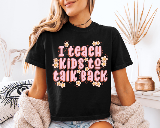I TEACH KIDS TO TALK BACK - DTF TRANSFER