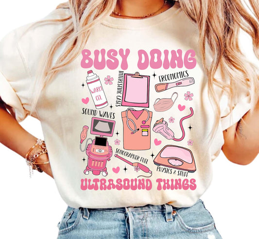 BUSY DOING ULTRA SOUND THINGS - DTF TRANSFER