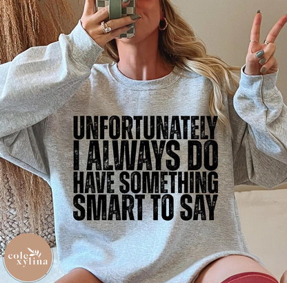 UNFORTUNATELY I DO ALWAYS HAVE SOMETHING SMART TO SAY (2 OPTIONS) - DTF TRANSFER