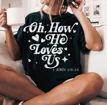 OH HOW HE LOVES US (2 OPTIONS) - DTF TRANSFER
