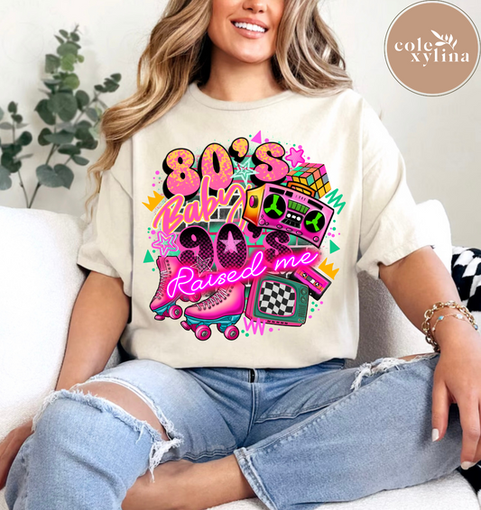 80’S BABY 90’S RAISED ME - DTF TRANSFER