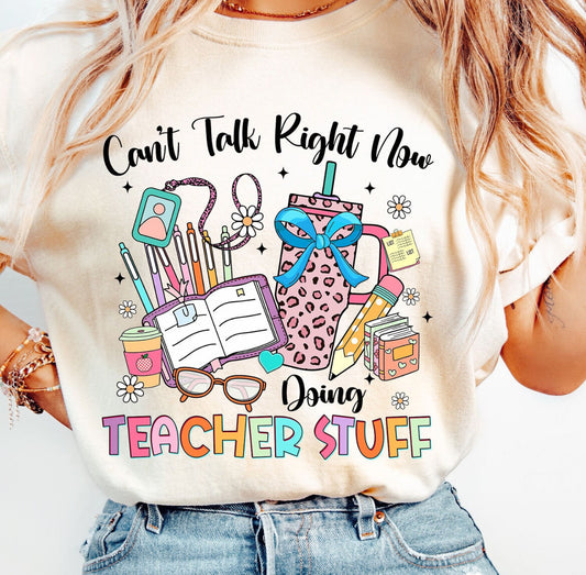 DTF TRANSFER - CAN’T TALK RIGHT NOW DOING TEACHER STUFF