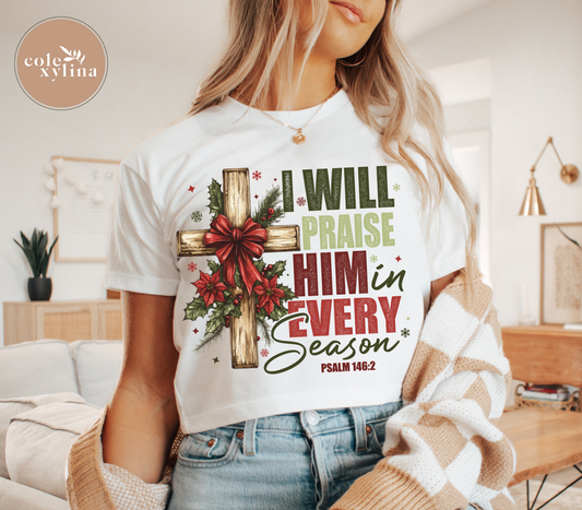 HOLIDAY CROSS I WILL PRAISE HIM IN EVEEY SEASON - DTF TRANSFER