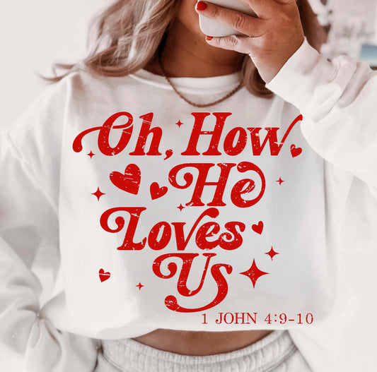 OH HOW HE LOVES US (2 OPTIONS) - DTF TRANSFER