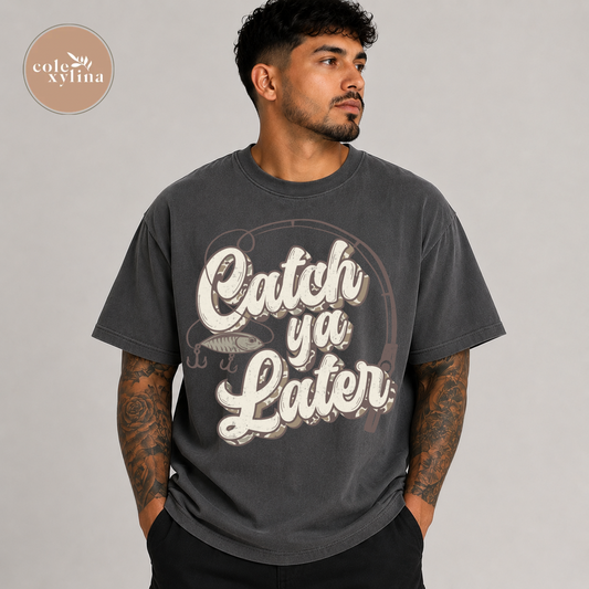 CATCH YA LATER - DTF TRANSFER