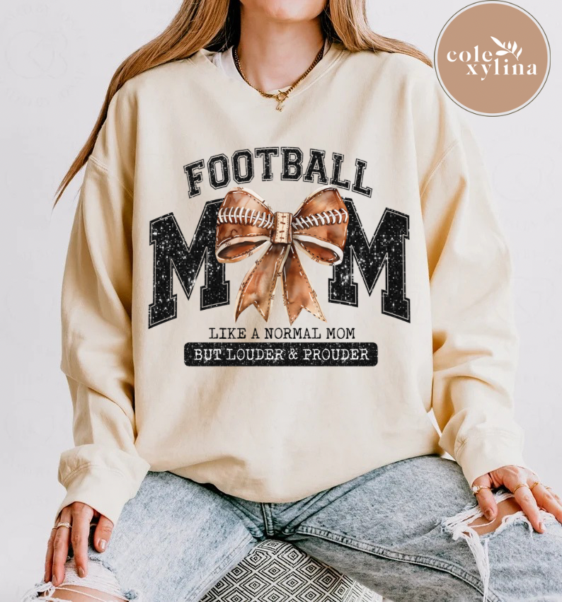 FOOTBALL MOM LIKE A NORMAL MOM BUT LOUDER & PROUDER - DTF TRANSFER