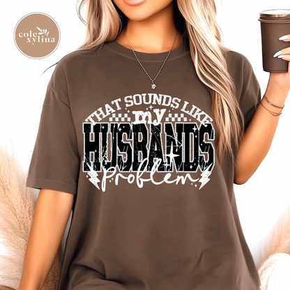 THAT SOUNDS LIKE MY HUSBANDS PROBLEM (3 OPTIONS) - DTF TRANSFER
