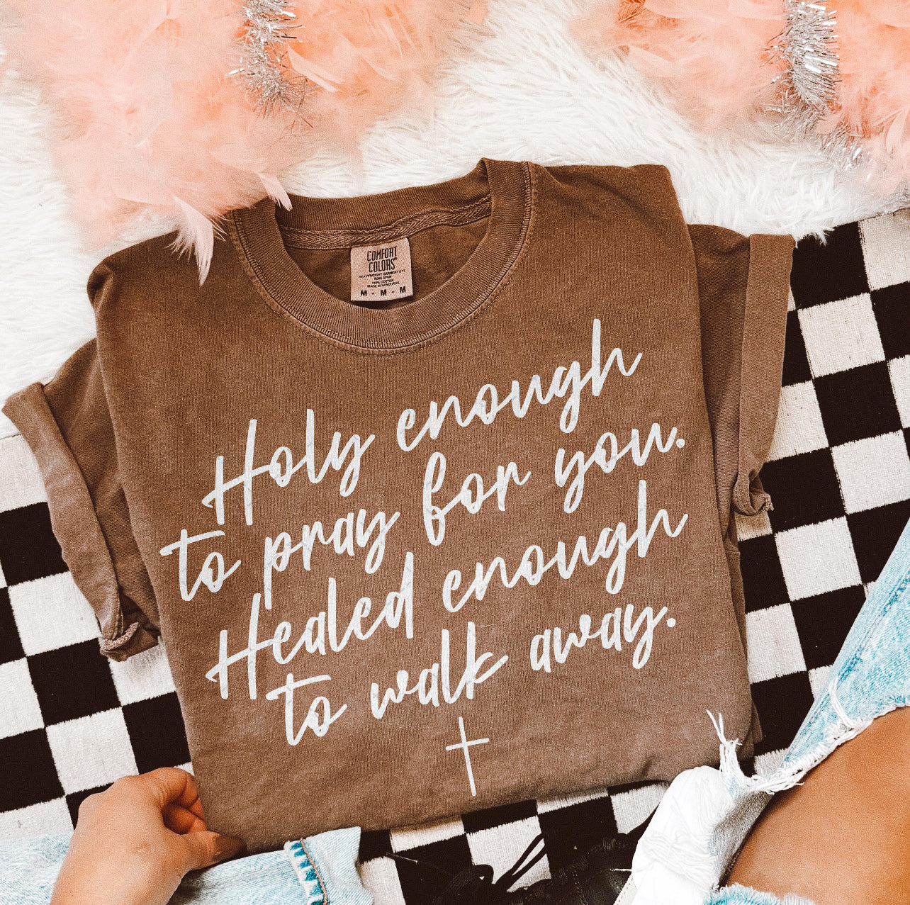 HOLY ENOUGH TO PRAY FOR YOU. HEALED ENOUGH TO WALK AWAY. (2 COLOR OPTIONS) - DTF TRANSFER