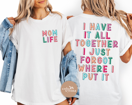 I HAVE IT ALL TOGETHER MOM LIFE (2 PIECE SOLD SEPARATELY ) - DTF TRANSFER