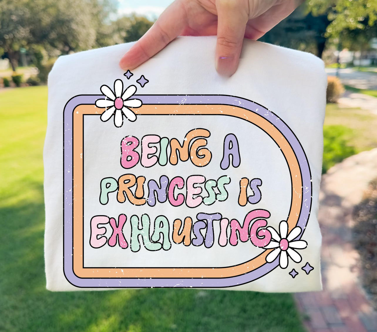 BEING A PRINCESS IS EXHAUSTING - DTF TRANSFER