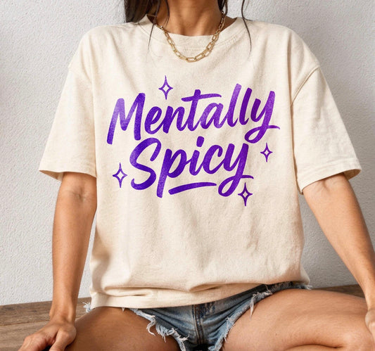 MENTALLY SPICY A2 (2 COLOR OPTIONS) - DTF TRANSFER