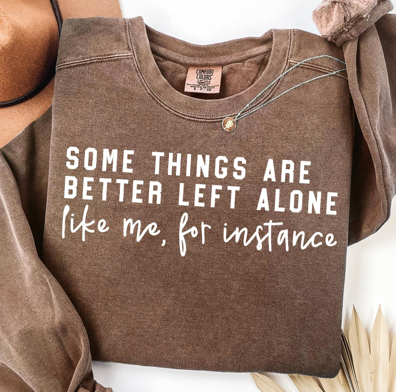 SOME THINGS ARE BETTER LEFT ALONE (2 OPTIONS) - DTF TRANSFER