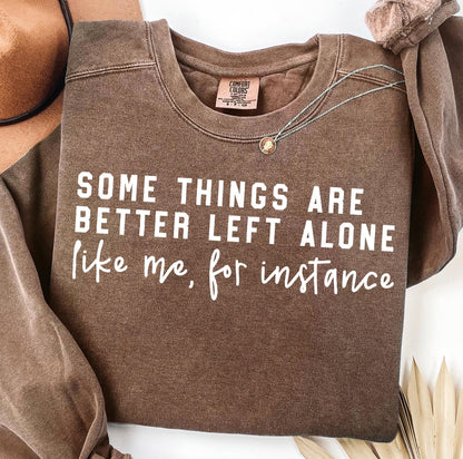 SOME THINGS ARE BETTER LEFT ALONE (2 OPTIONS) - DTF TRANSFER