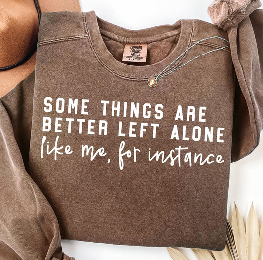 SOME THINGS ARE BETTER LEFT ALONE (2 OPTIONS) - DTF TRANSFER