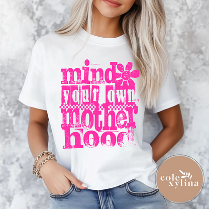 GRUNGE MIND YOUR OWN MOTHERHOOD (2 COLOR OPTIONS) - DTF TRANSFER