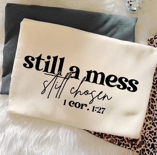 STILL A MESS STILL CHOSEN 1 COR. 1:27 (2 OPTIONS) - DTF TRANSFER