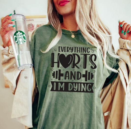 EVERYTHING HURTS AND I’M DYING BLACK - DTF TRANSFER