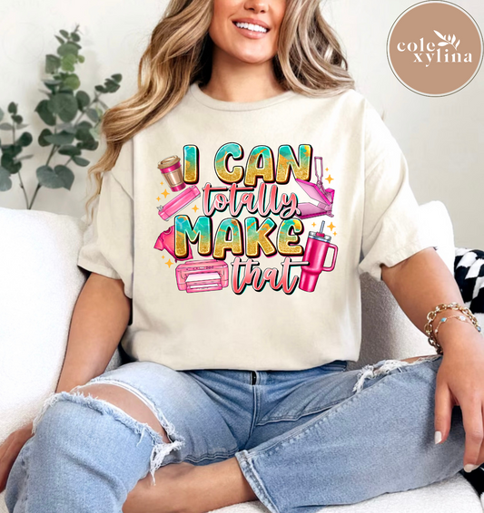 I CAN MAKE THAT - DTF TRANSFER