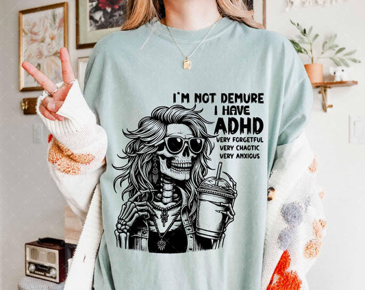 I’M NOT DEMURE I HAVE ADHD - DTF TRANSFER